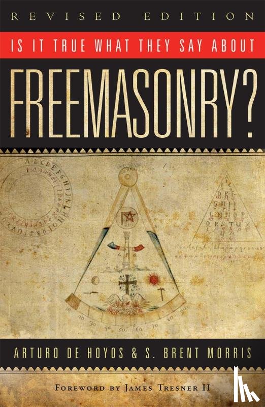 Hoyos, Arturo de, Morris, S. Brent - Is it True What They Say About Freemasonry?
