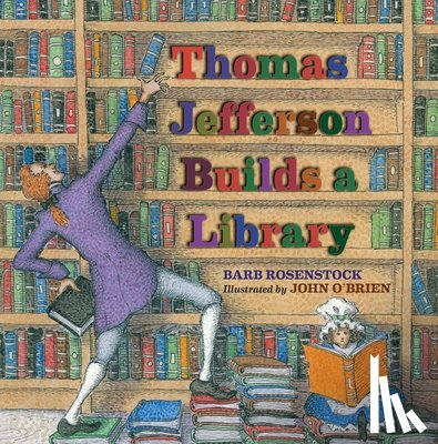 Rosenstock, Barb - Thomas Jefferson Builds a Library