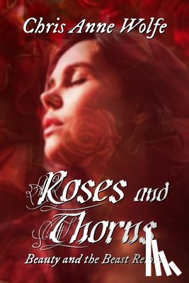 Wolfe, Chris Anne - Roses and Thorns