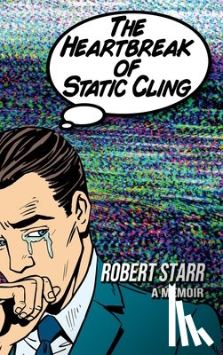 Starr, Robert - The Heartbreak of Static Cling