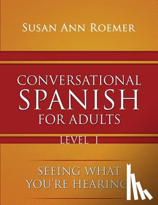Roemer, Susan Ann - Conversational Spanish For Adults Seeing What You're Hearing! Level I