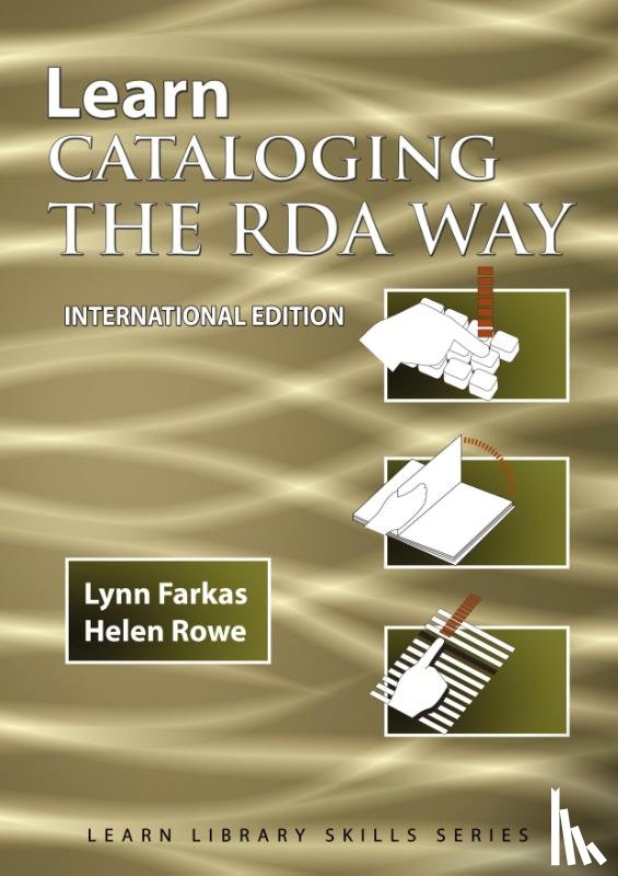 Farkas, Lynn, Rowe, Helen - Learn Cataloging the RDA Way International Edition