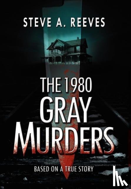 Steve A Reeves - The 1980 Gray Murders