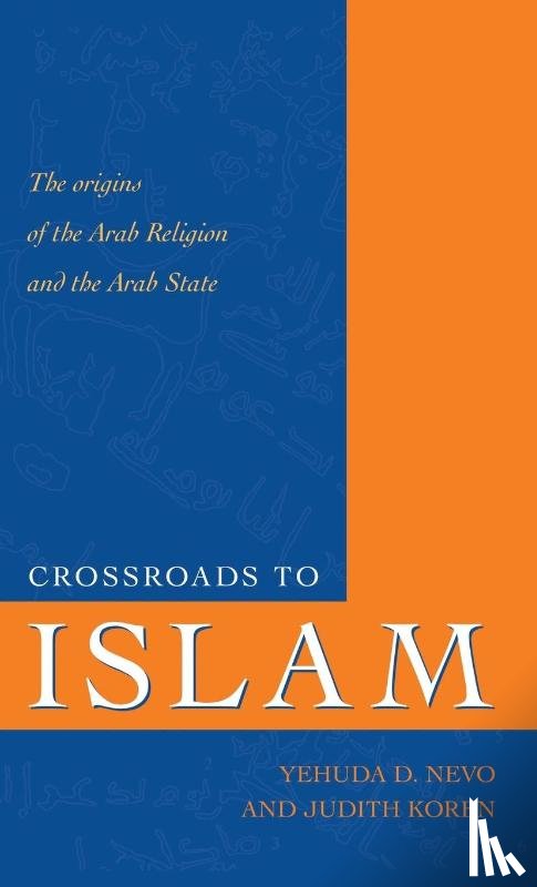 Nevo, Yehuda D., Koren, Judith - Crossroads to Islam
