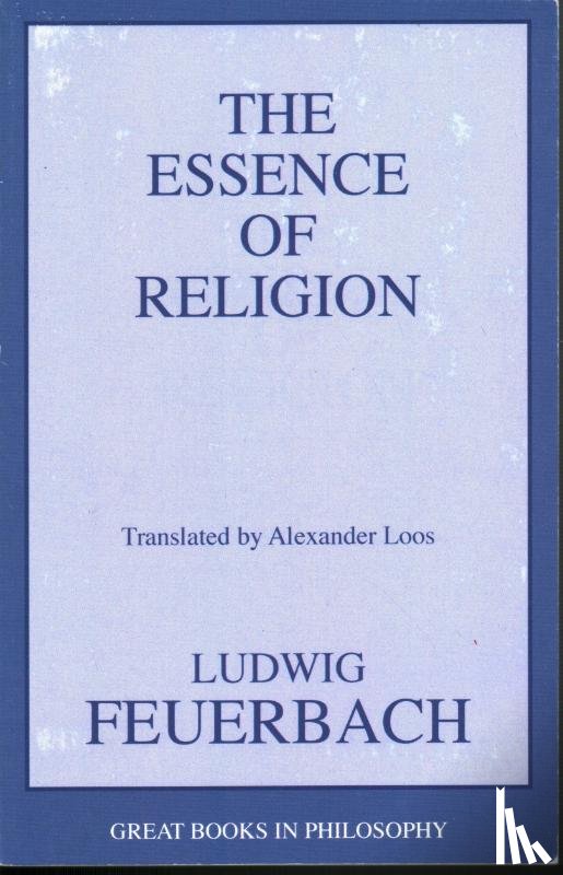 Feuerbach, Ludwig - The Essence of Religion