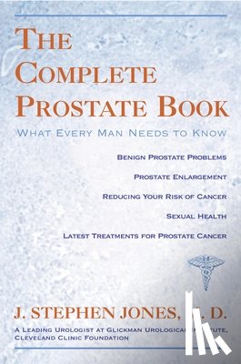 Jones, J. Stephen - Complete Prostate Book: What Every Man Needs to Know