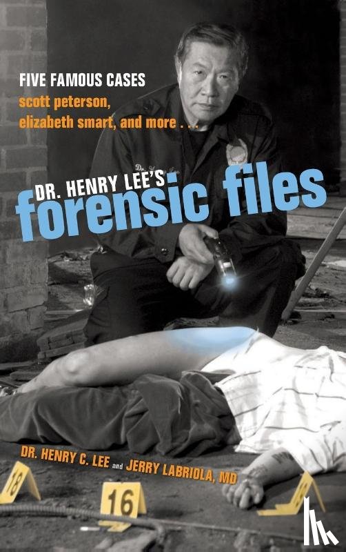 Lee, Henry C., Labriola, Jerry - Dr. Henry Lee's Forensic Files