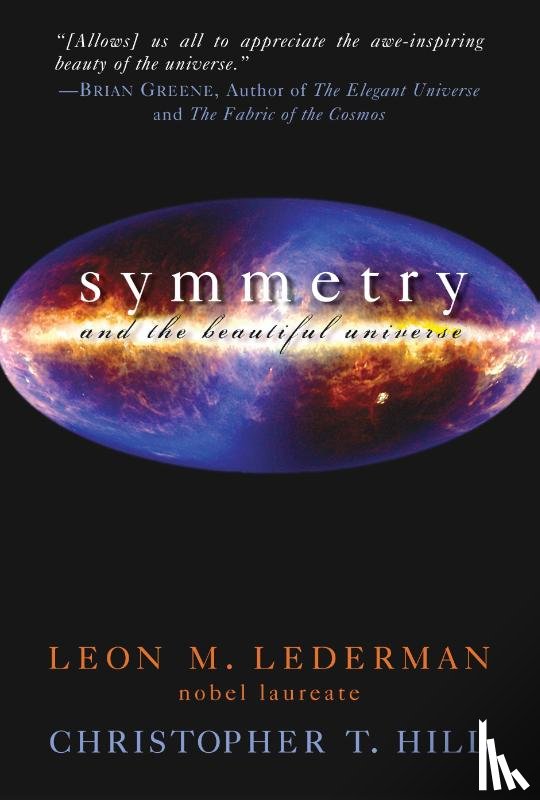 Lederman, Leon M., Hill, Christopher T. - Symmetry and the Beautiful Universe