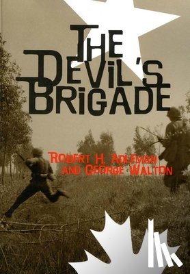 Adleman, Robert H., Walton, Colonel George - The Devil's Brigade