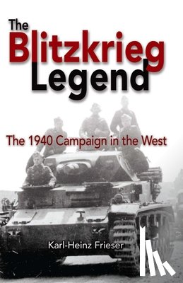 Frieser, Karl-Heinz - The Blitzkrieg Legend
