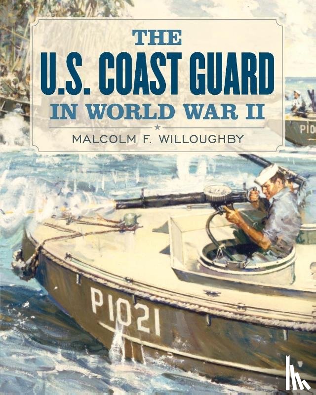 Willoughby, Malcolm F. - U.S. Coast Guard in World War II