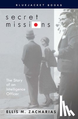 Zacharias, Estate Of Ellis M. - Secret Missions: The Story of an Intelligence Officer