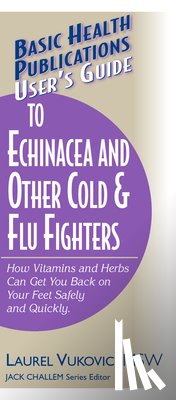 Vukovic, Laurel - User'S Guide to Echinacea and Other Cold and Flu Fighters