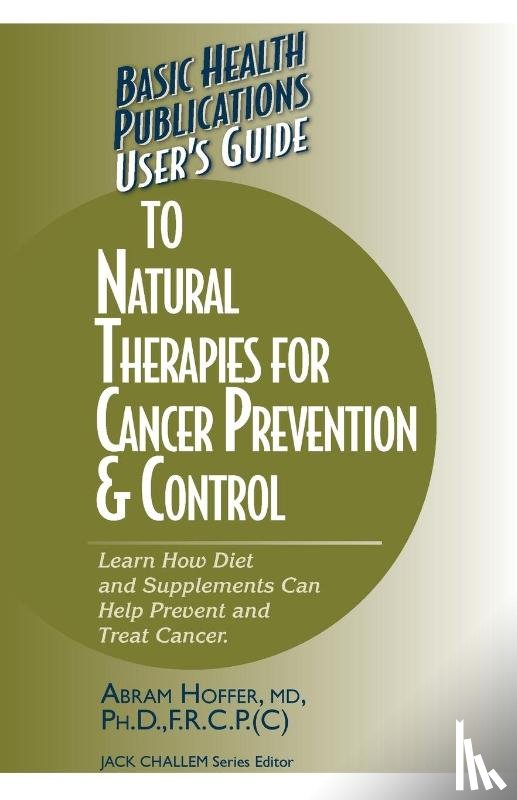 Hoffer, Abram - User's Guide to Natural Therapies for Cancer Prevention and Control