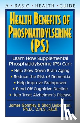 Lieberman, Shari, Gormley, James J. - Health Benefits of Phosphatidyslerine (Ps)