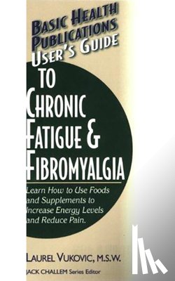 Vukovic, Laurel - User'S Guide to Chronic Fatigue and Fibromyalgia