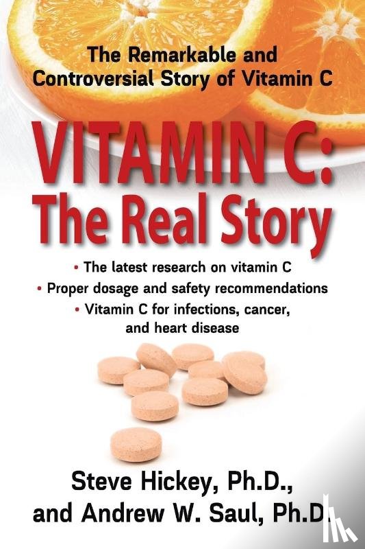 Saul, Andrew W. (Andrew W. Saul), Hickey, Steve - Vitamin C: the Real Story
