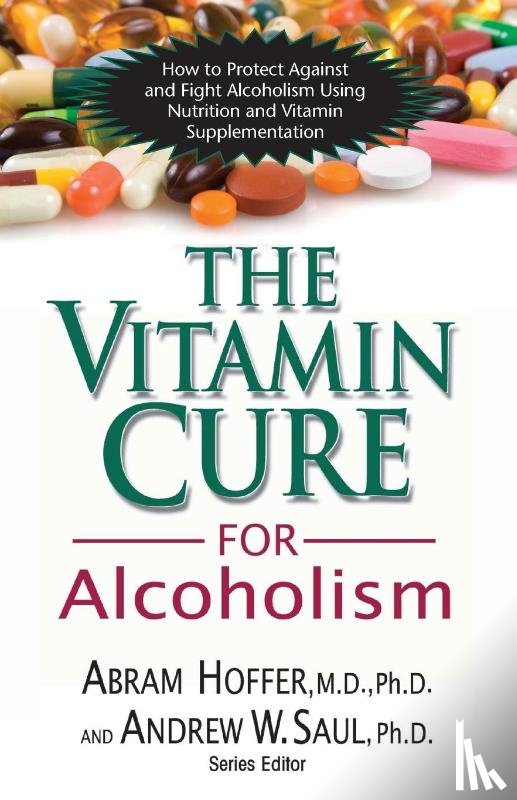 Hoffer, Abram (Abram Hoffer), Saul, Andrew (Andrew Saul) - Vitamin Cure for Alcoholism