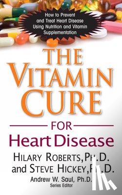Roberts, Hilary, Hickey, Steve - The Vitamin Cure for Heart Disease