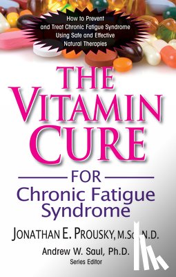 Saul, Andrew (Andrew Saul), Prousky, Jonathan E. - Vitamin Cure for Chronic Fatigue Syndrome