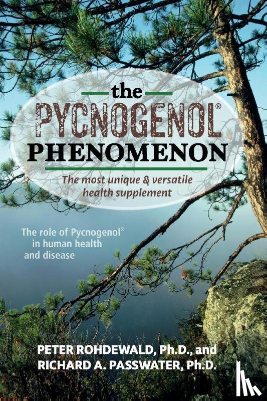 Rohdewald, Peter, Passwater, Richard A - The Pycnogenol Phenomenon