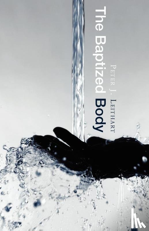 Leithart, Peter J. - The Baptized Body