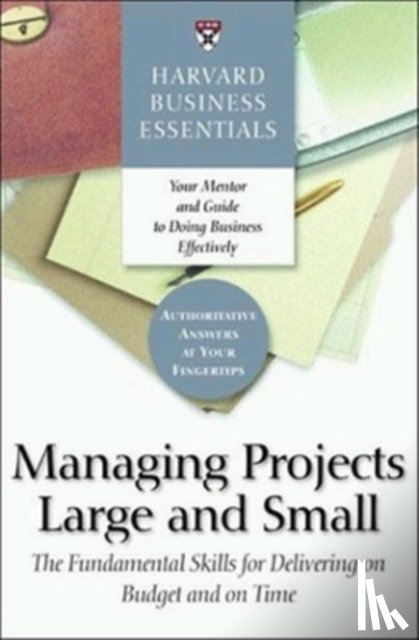 Review, Harvard Business - Harvard Business Essentials Managing Projects Large and Small
