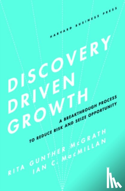 McGrath, Rita Gunther, Macmillan, Ian C. - Discovery-Driven Growth