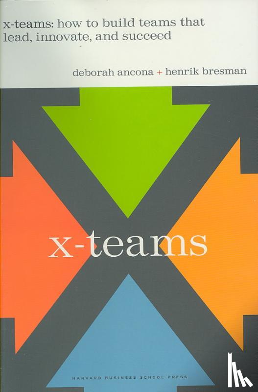 Ancona, Deborah, Bresman, Henrik - X-Teams