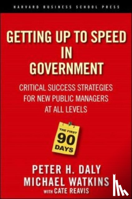 Daly, Peter H., Watkins, Michael, Reavis, Cate - The First 90 Days in Government
