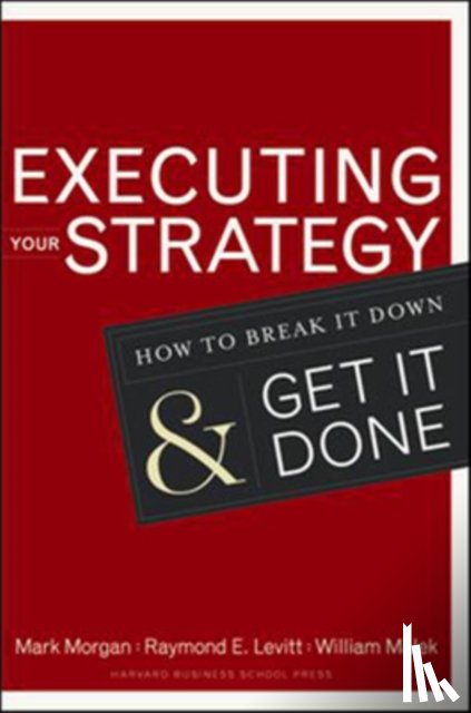 Morgan, Mark, Levitt, Raymond Elliot, Malek, William - Executing Your Strategy