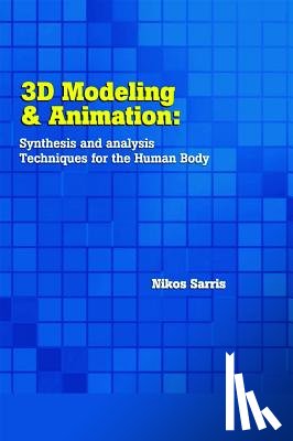 Nikos Sarris, Michael G. Strintzis (Professor of Electrical and Computer Engineering, Aristotle University of Thessaloniki, Greece) - 3D Modeling and Animation