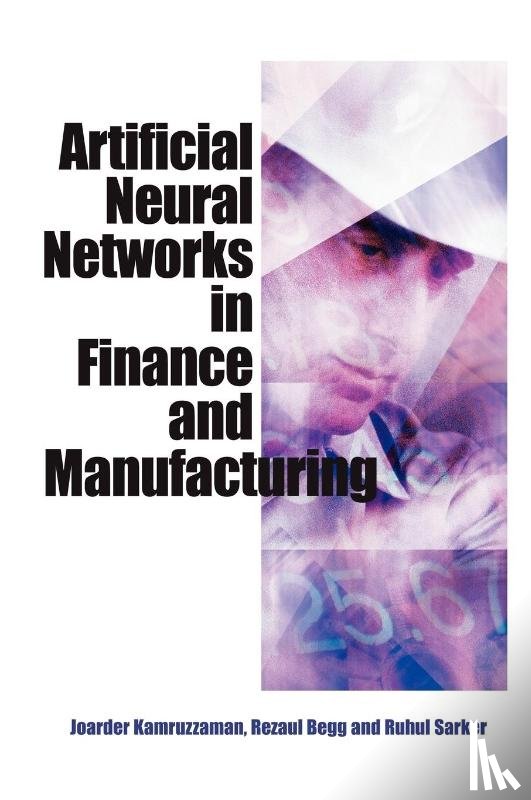 Kamruzzaman, Joarder, Begg, Rezaul K., Sarker, Ruhul A. - Artificial Neural Networks in Finance and Manufacturing