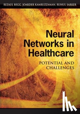 Rezaul Begg, Joarder Kamruzzaman, Ruhul Amin Sarker - Neural Networks in Healthcare
