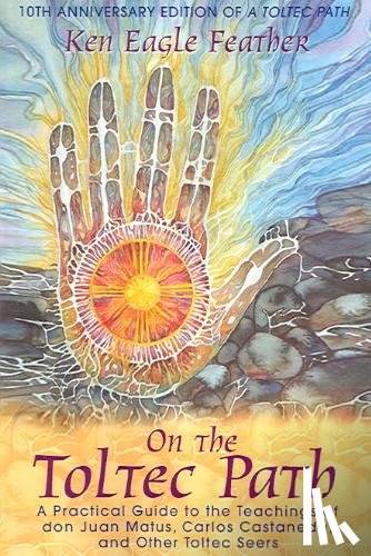 Feather, Ken Eagle - On the Toltec Path
