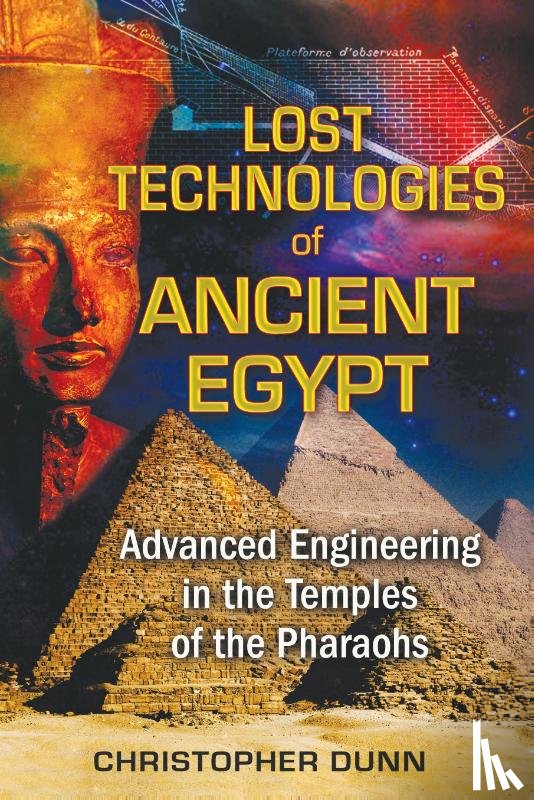 Dunn, Christopher - Lost Technologies of Ancient Egypt