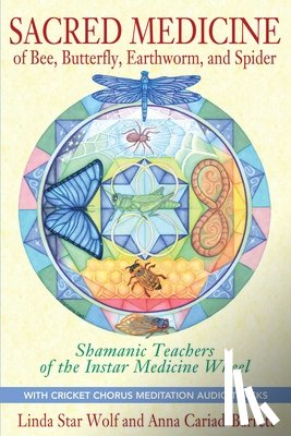 Wolf, Linda Star (Linda Star Wolf), Cariad-Barrett, Anna (Anna Cariad-Barrett) - Sacred Medicine of Bee, Butterfly, Earthworm, and Spider