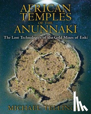 Tellinger, Michael - African Temples of the Anunnaki