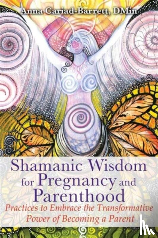 Cariad-Barrett, Anna - Shamanic Wisdom for Pregnancy and Parenthood