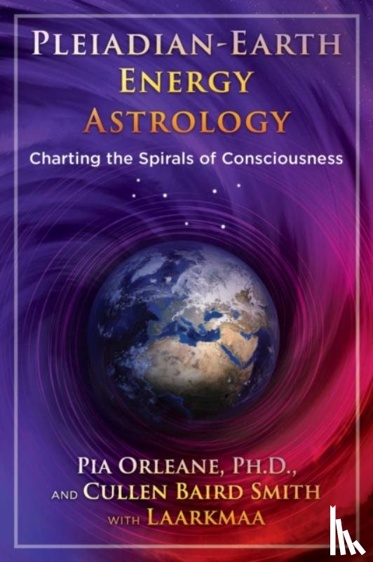 Orleane, Pia, Smith, Cullen Baird - Pleiadian Earth Energy Astrology