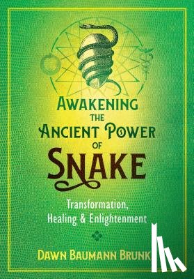 Brunke, Dawn Baumann - Awakening the Ancient Power of Snake