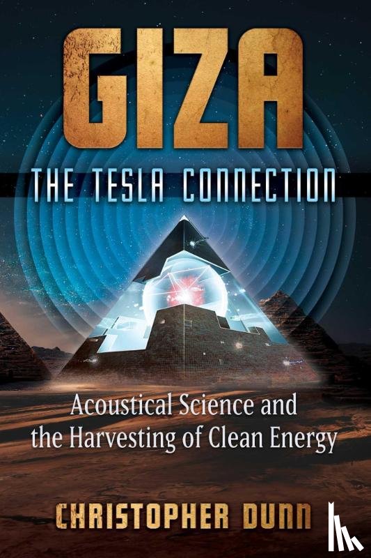 Dunn, Christopher - Giza: The Tesla Connection