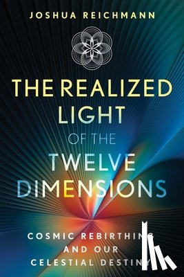 Reichmann, Joshua - The Realized Light of the Twelve Dimensions