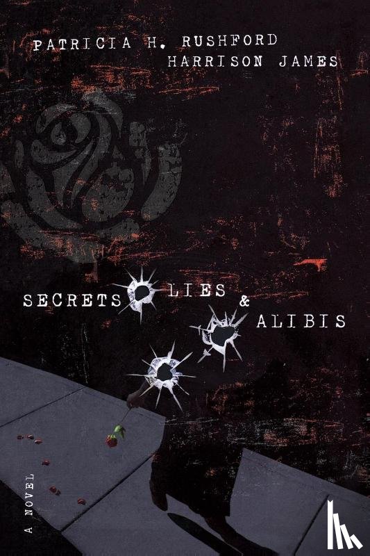 Rushford, Patricia H., James, Harrison - Secrets, Lies and Alibis