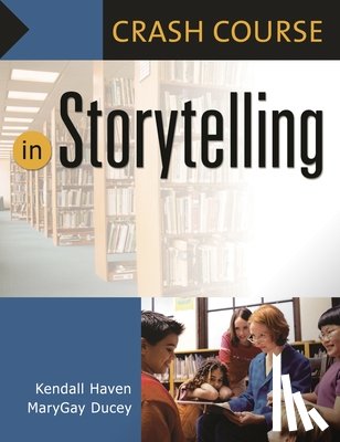 Haven, Kendall, Ducey, Mary Gay - Crash Course in Storytelling
