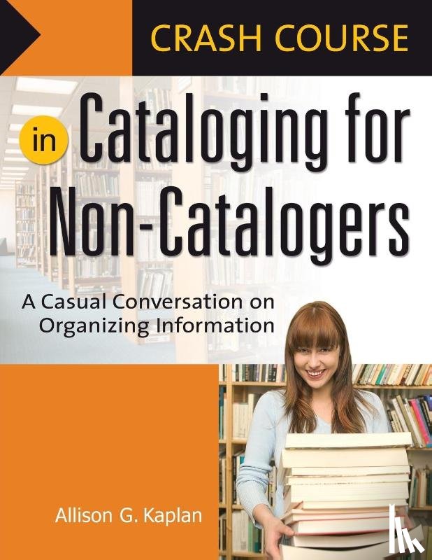 Kaplan, Allison G. - Crash Course in Cataloging for Non-Catalogers