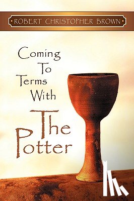 Brown, Robert Christopher - Coming to Terms With the Potter