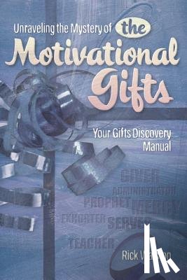 Walston, Rick - Unraveling the Mystery of the Motivational Gifts