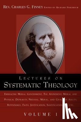 Finney, Charles Grandison - Lectures on Systematic Theology Volume 1