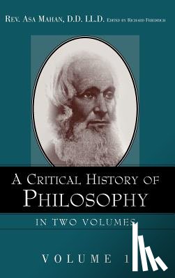 Mahan, Asa - A Critical History of Philosophy Volume 1